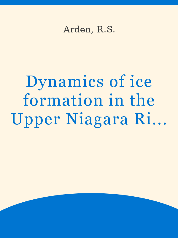 Dynamics of ice formation in the Upper Niagara River